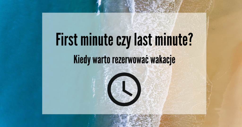 first minute czy last minute
